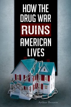 How the Drug War Ruins American Lives (eBook, PDF) - Emeritus, Arthur Benavie
