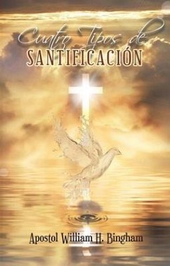 Cuatro Tipos de SANTIFICACIÓN (eBook, ePUB) - Bingham, Apostle William