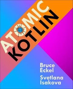 Atomic Kotlin (eBook, ePUB) - Eckel, Bruce; Isakova, Svetlana