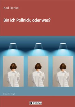 Bin ich Pollnick, oder was? (eBook, ePUB) - Denkel, Karl