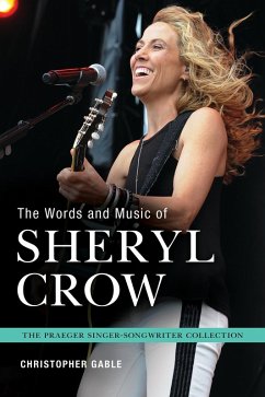 The Words and Music of Sheryl Crow (eBook, PDF) - Gable, Christopher
