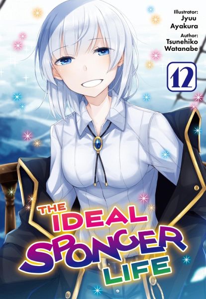 The Ideal Sponger Life: Volume 12 (Light Novel) (eBook, ePUB) The Ideal Sponger Life: Volume 12 (Light Novel) (eBook, ePUB)