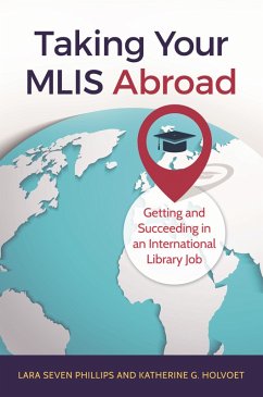 Taking Your MLIS Abroad (eBook, PDF) - Phillips, Lara Seven; Holvoet, Katherine G.