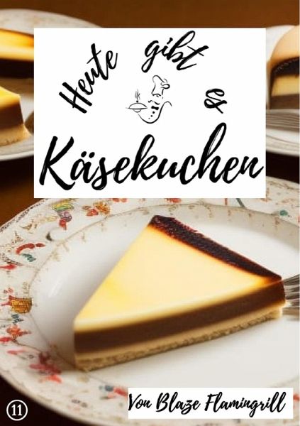 Heute gibt es Käsekuchen (eBook, ePUB) Heute gibt es Käsekuchen (eBook, ePUB)