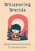 Whispering Worlds: Bilingual Japanese Short Stories for Language Learners (eBook, ePUB)