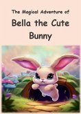 The Magical Adventure of Bella the Cute Bunny (eBook, ePUB)