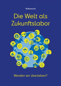 Die Welt als Zukunftslabor (eBook, ePUB) - Bonenberger, Martina