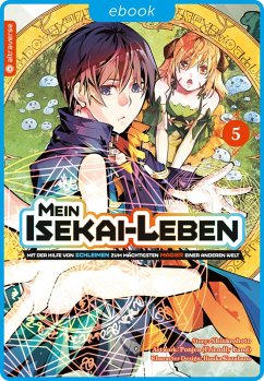 Mein Isekai-Leben - Mit der Hilfe von Schleimen zum mächtigsten Magier einer anderen Welt 05 (eBook, ePUB) - Shinkoshoto; Kazabana, Huuka; Friendly Land