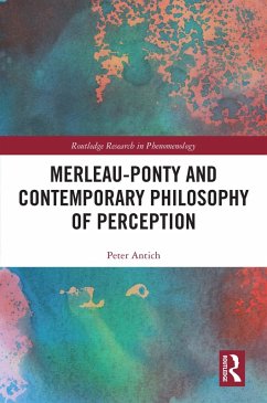 Merleau-Ponty and Contemporary Philosophy of Perception (eBook, ePUB) - Antich, Peter