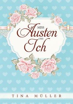 Miss Austen und ich (eBook, PDF) - Müller, Tina