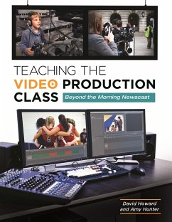 Teaching the Video Production Class (eBook, PDF) - Howard, David; Hunter, Amy
