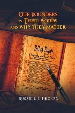 Our Founders In Their Words and Why They Matter (eBook, ePUB) - Rucker, Russell