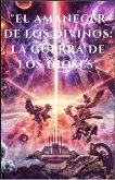 El Amanecer de los Divinos: Guerra de los Dioses (eBook, ePUB)