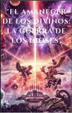 El Amanecer de los Divinos: Guerra de los Dioses (eBook, ePUB) El Amanecer de los Divinos: Guerra de los Dioses (eBook, ePUB)