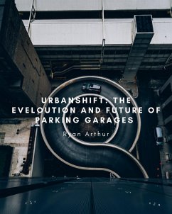 Cover Urban Shift: The Evolution and Future of Parking Garages (eBook, ePUB)