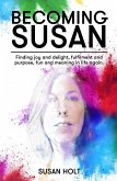 Becoming Susan: Finding joy and delight, fulfilment and purpose, fun and meaning in life again (eBook, ePUB)