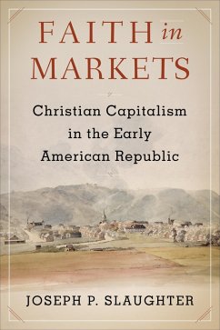 Faith in Markets (eBook, ePUB) - Slaughter, Joseph P.