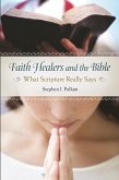 Faith Healers and the Bible (eBook, PDF) Faith Healers and the Bible (eBook, PDF)