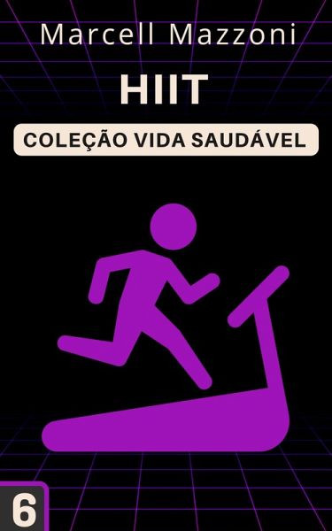 HIIT (Coleção Vida Saudável, #6) (eBook, ePUB) HIIT (Coleção Vida Saudável, #6) (eBook, ePUB)