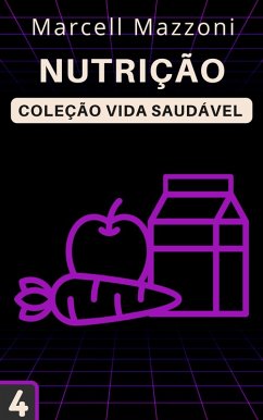 Nutrição (Coleção Vida Saudável, #4) (eBook, ePUB) - Brasil, Alpz; Mazzoni, Marcell