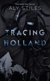 Tracing Holland (The Hold Me Series, #2) (eBook, ePUB)
