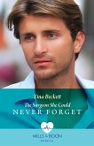 The Surgeon She Could Never Forget (Mills & Boon Medical) (eBook, ePUB)