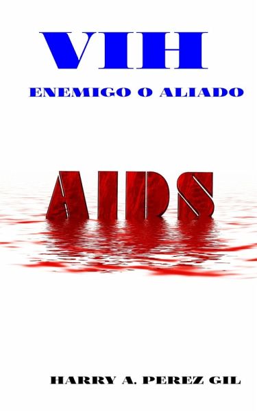VIH Enemigo o Aliado (eBook, ePUB) VIH Enemigo o Aliado (eBook, ePUB)