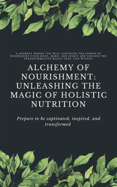 Alchemy of Nourishment: Unleashing the Magic of Holistic Nutrition (Holistic Nurition, #1) (eBook, ePUB) - Tran, Nancy