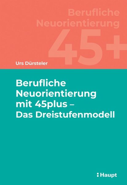 Berufliche Neuorientierung mit 45plus - Das Dreistufenmodell (eBook, PDF)