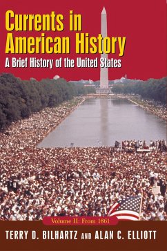 Currents in American History: A Brief History of the United States, Volume II: From 1861 (eBook, ePUB) - Elliott, Alan C.; Bilhartz, Terry D.