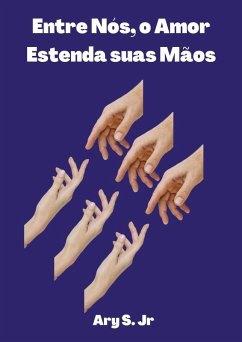 Cover Entre Nós, o Amor: Estenda suas Mãos (eBook, ePUB)