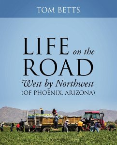 Life on the Road, West by Northwest (of Phoenix, Arizona) (eBook, ePUB) - Betts, Tom