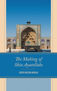 The Making of Shia Ayatollahs (eBook, ePUB) - Akhlaq, Sayed Hassan