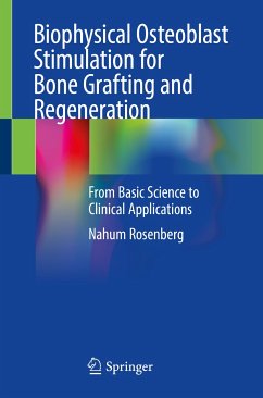 Biophysical Osteoblast Stimulation for Bone Grafting and Regeneration (eBook, PDF) - Rosenberg, Nahum