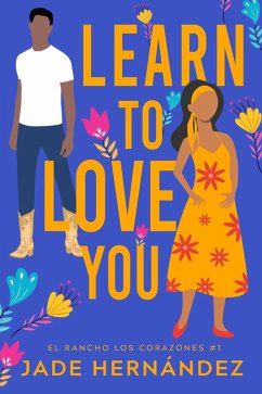 Learn to Love You (El Rancho Los Corazones, #1) (eBook, ePUB) - Hernández, Jade