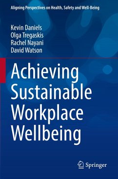 Achieving Sustainable Workplace Wellbeing - Daniels, Kevin;Tregaskis, Olga;Nayani, Rachel