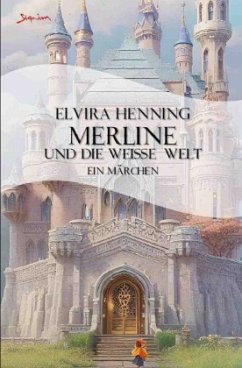 Merline und die weiße Welt - Henning, Elvira
