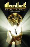 Weird Luck in the City of the Watcher (eBook, ePUB)