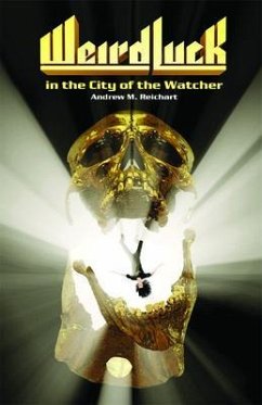 Weird Luck in the City of the Watcher (eBook, ePUB) - Reichart, Andrew
