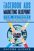 The Facebook Ads Marketing Blueprint For Authors (eBook, ePUB)