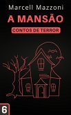 A Mansão (Contos De Terror, #6) (eBook, ePUB) A Mansão (Contos De Terror, #6) (eBook, ePUB)