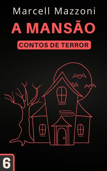 A Mansão (Contos De Terror, #6) (eBook, ePUB) A Mansão (Contos De Terror, #6) (eBook, ePUB)
