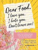 Dear Food, I Love You. I Hate You. Don't Leave Me! Workbook 2