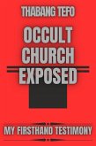 Occult Church Exposed: My Firsthand Testimony (eBook, ePUB)
