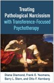 Treating Pathological Narcissism with Transference-Focused Psychotherapy (eBook, ePUB)