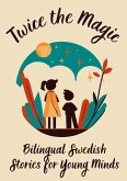 Twice the Magic: Bilingual Swedish Stories for Young Minds (eBook, ePUB)