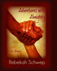 Adventures with Almighty (eBook, ePUB) - Schwep, Rebekah