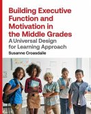 Building Executive Function and Motivation in the Middle Grades (eBook, ePUB)