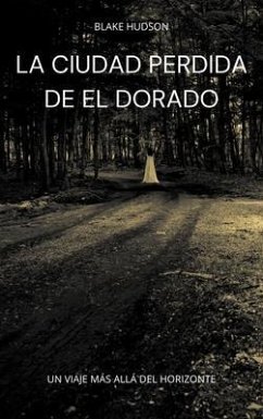 La Ciudad Perdida de El Dorado (eBook, ePUB) - Hudson, Blake