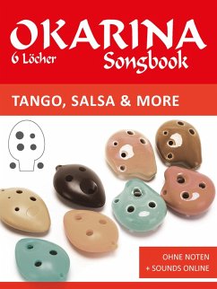 Okarina Songbook - 6 Löcher - Tango, Salsa & more (eBook, ePUB) - Boegl, Reynhard; Schipp, Bettina